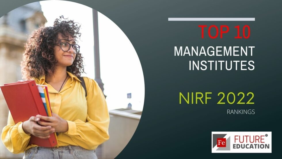 TOP 10 MANAGEMENT INSTITUTES – NIRF RANKINGS 2022