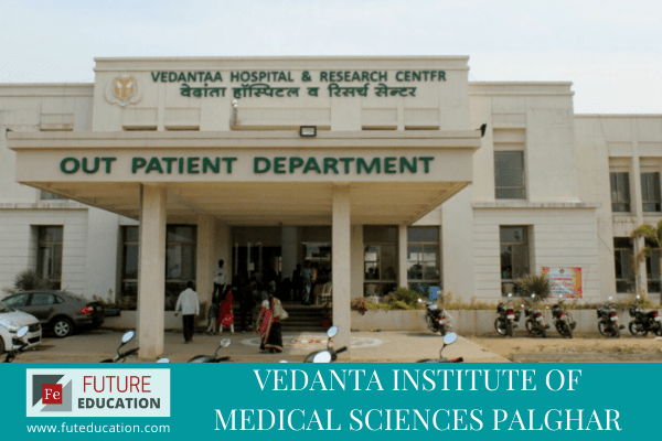 Vedanta Institute of Medical Sciences Palghar Admissions 2021.