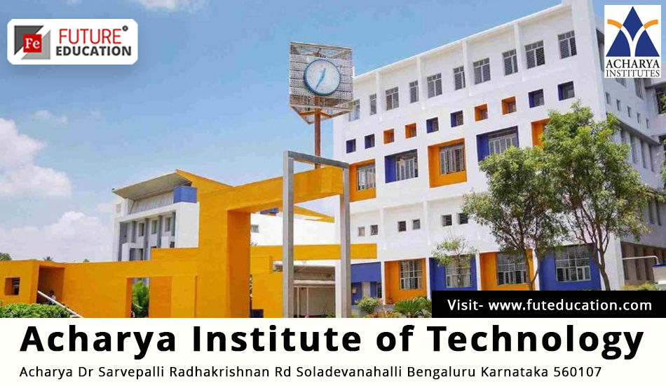 Acharya Institute of Technology, Bangalore: Courses, Fees, Admission 2023-24