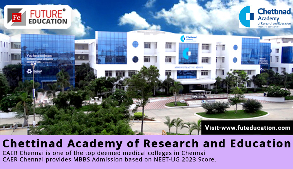 CARE Chennai MBBS Admissions 2023, PG Courses and Latest Fees