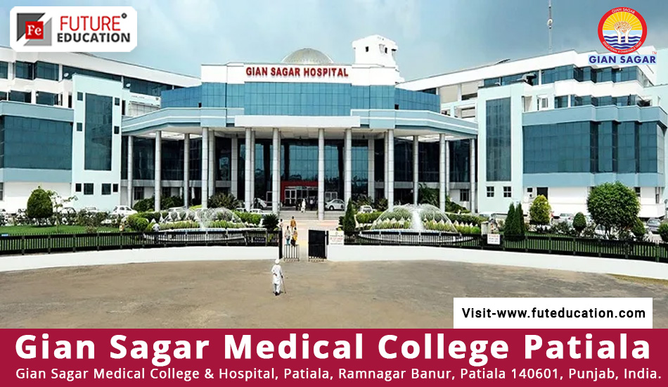 Gian Sagar Medical College & Hospital Patiala: Admissions 2023-24