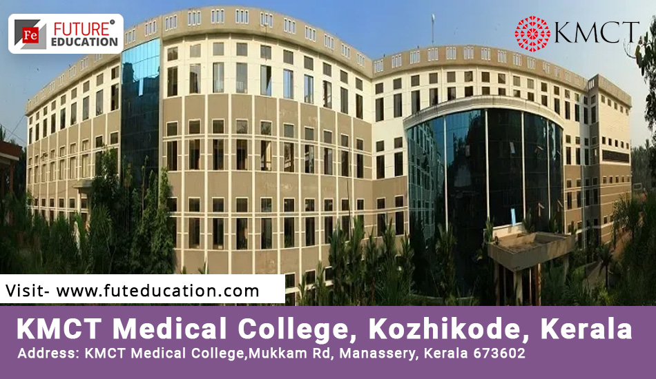 KMCT Medical College Kozhikode: Admissions 2023-24, Courses, Counselling, Fees, and More