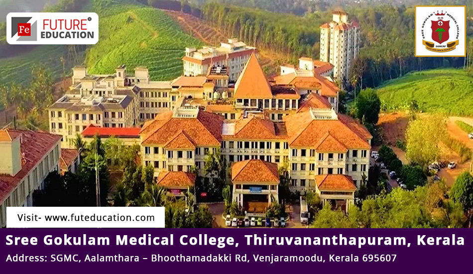 Sree Gokulam Medical College and Research Foundation Trivandrum: Admissions 2023-24, Courses, Counselling, Fees, and more