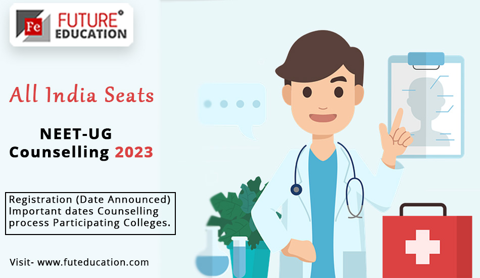 NEET Counselling 2023 Date Announced Registration, Fees, How to apply