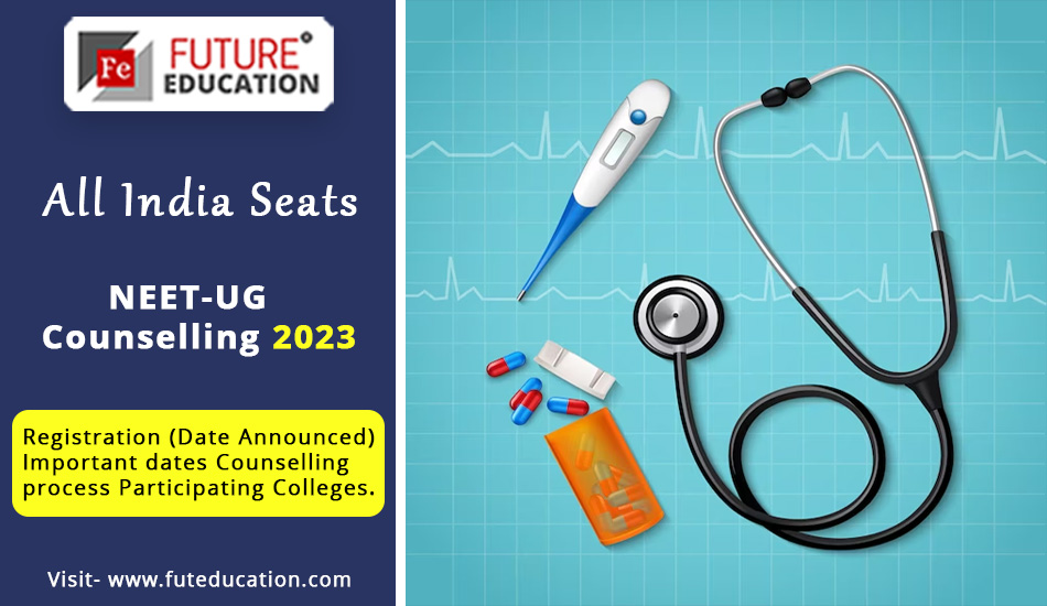 NEET Counselling 2023 Date Announced Registration, Fees, How to apply